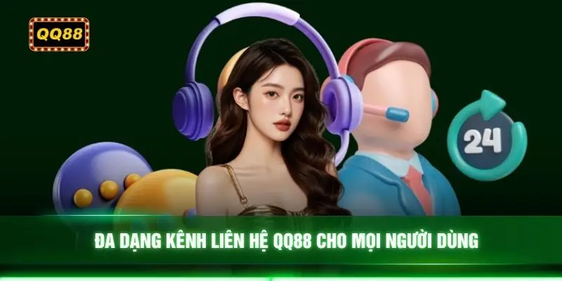 Đa dạng kênh liên hệ QQ88 cho mọi người dùng